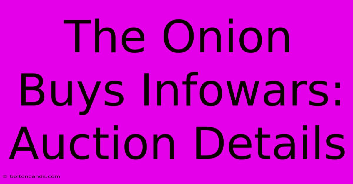 The Onion Buys Infowars: Auction Details 