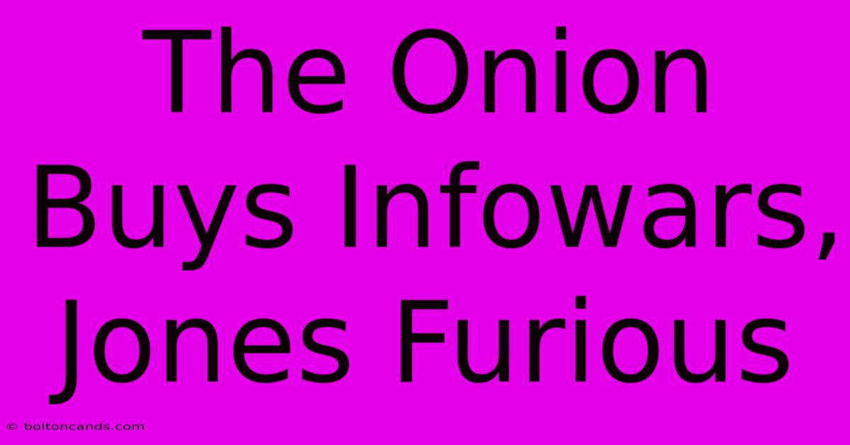 The Onion Buys Infowars, Jones Furious 