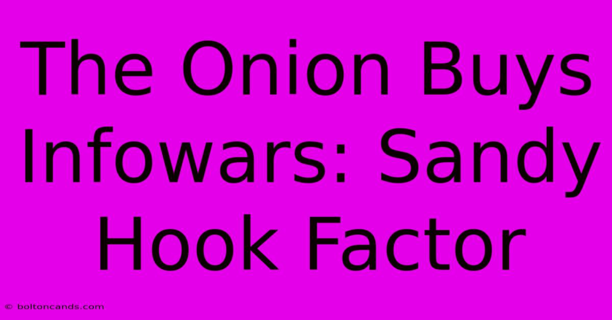 The Onion Buys Infowars: Sandy Hook Factor