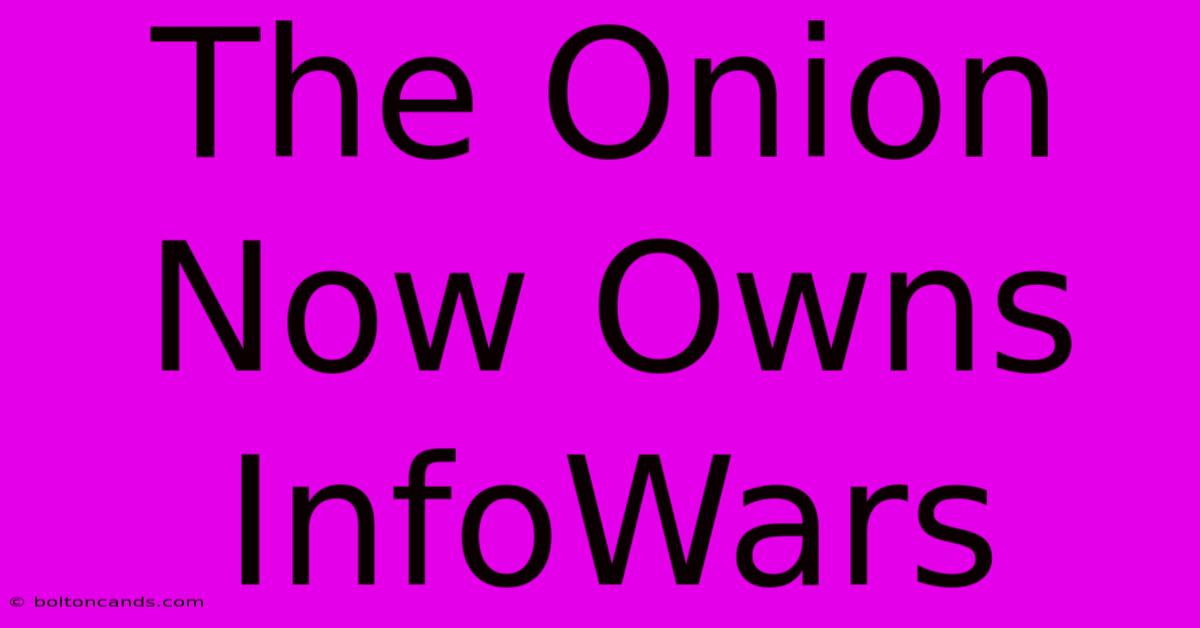 The Onion Now Owns InfoWars