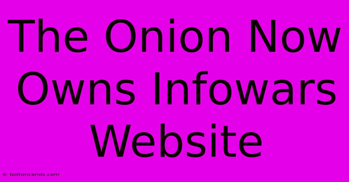 The Onion Now Owns Infowars Website