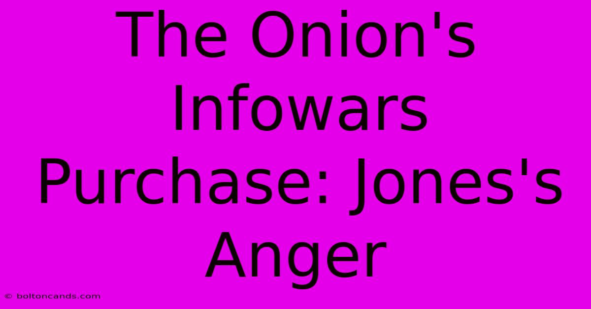 The Onion's Infowars Purchase: Jones's Anger 