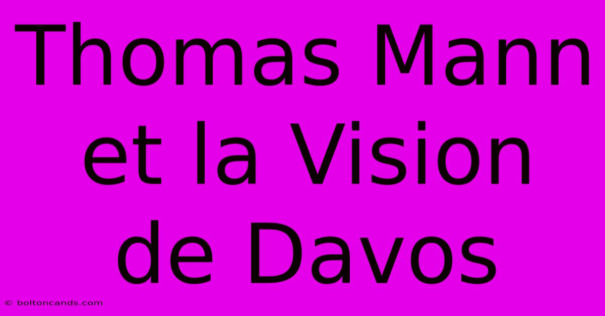 Thomas Mann Et La Vision De Davos