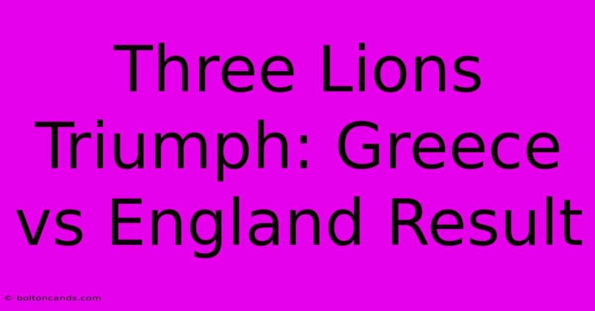 Three Lions Triumph: Greece Vs England Result 