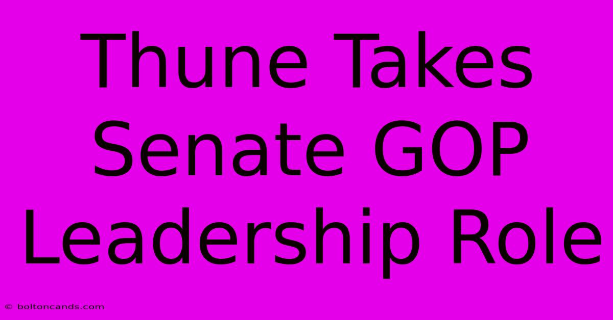 Thune Takes Senate GOP Leadership Role