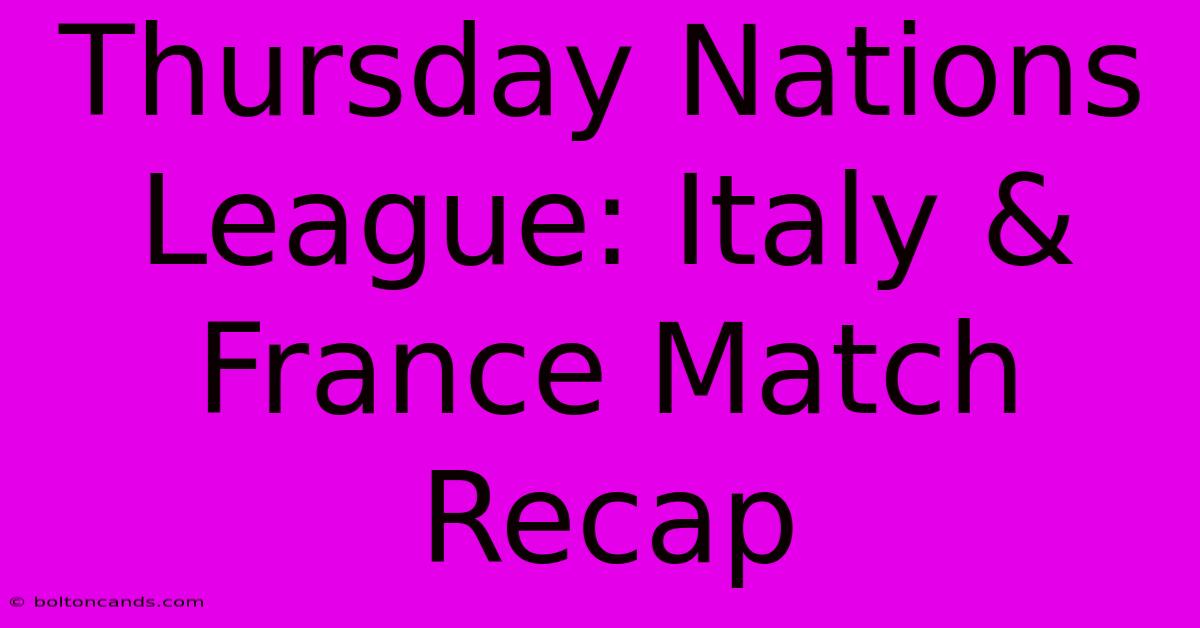 Thursday Nations League: Italy & France Match Recap