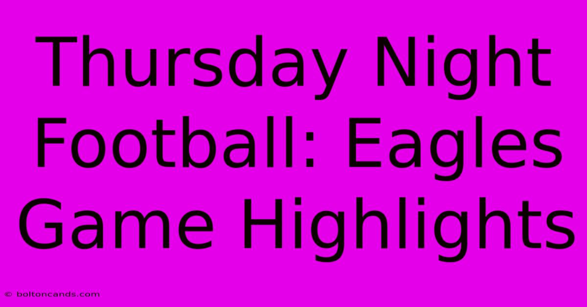 Thursday Night Football: Eagles Game Highlights