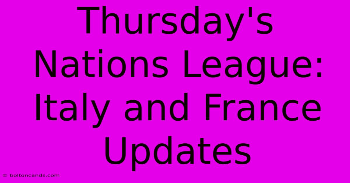 Thursday's Nations League: Italy And France Updates 