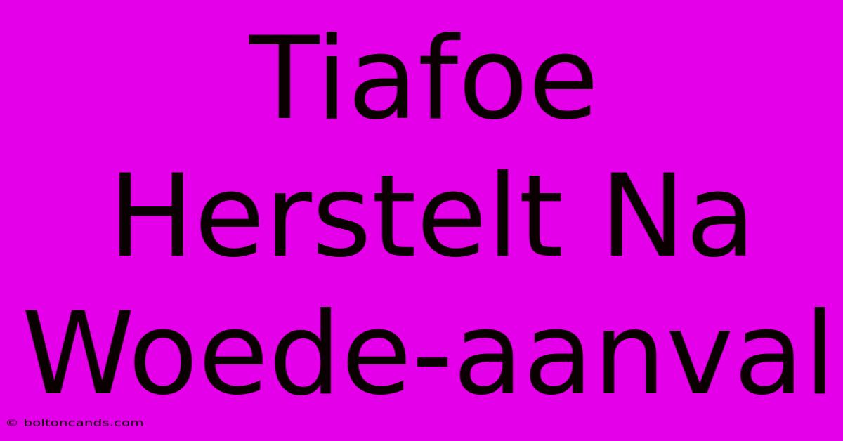 Tiafoe Herstelt Na Woede-aanval