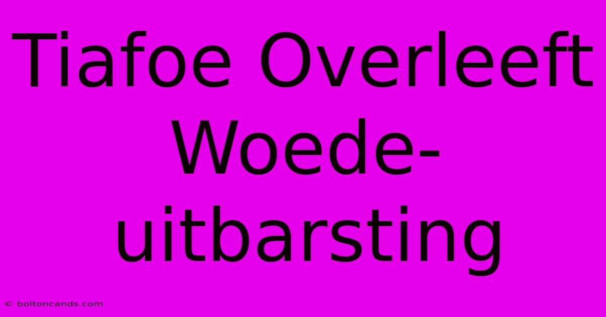 Tiafoe Overleeft Woede-uitbarsting