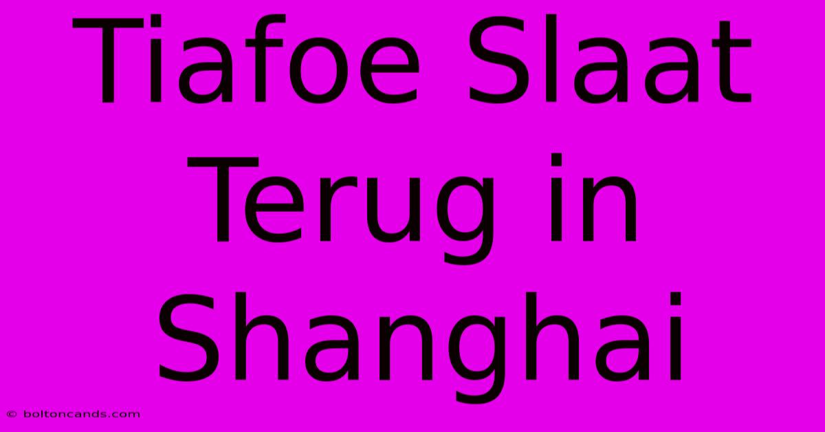 Tiafoe Slaat Terug In Shanghai