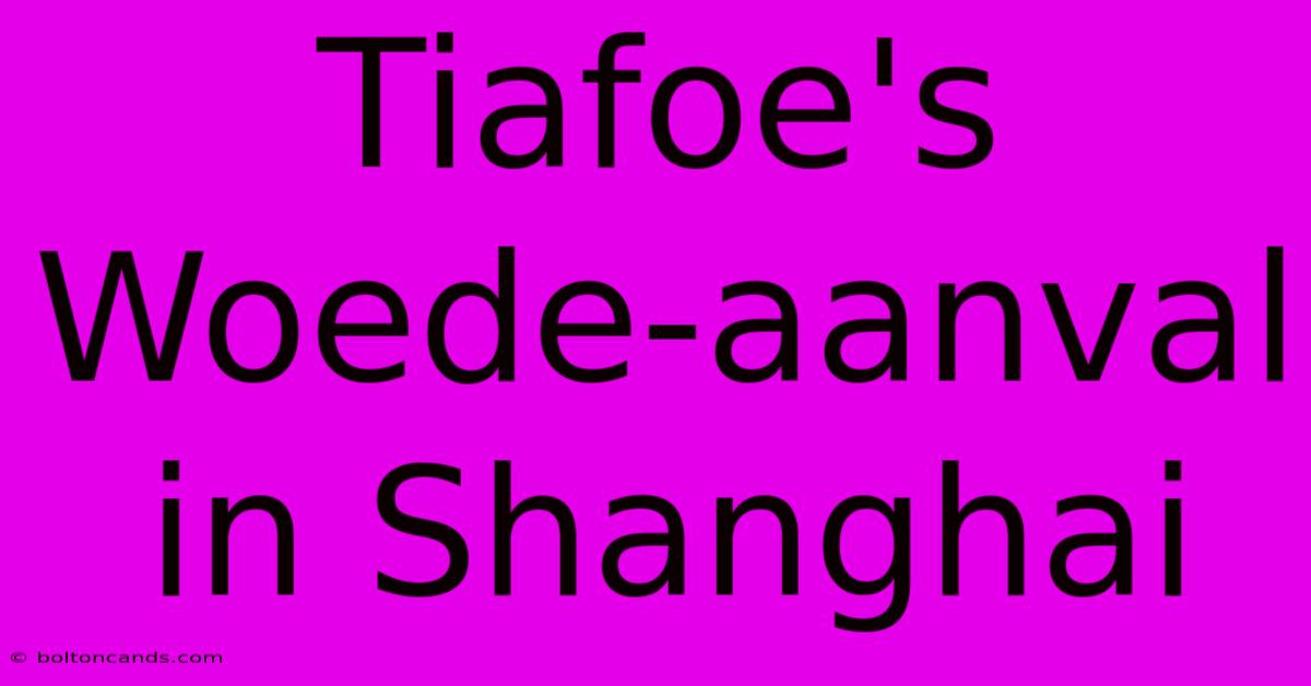 Tiafoe's Woede-aanval In Shanghai 