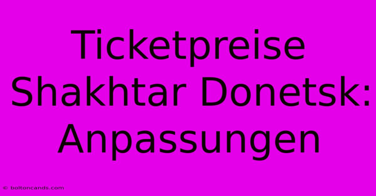 Ticketpreise Shakhtar Donetsk: Anpassungen