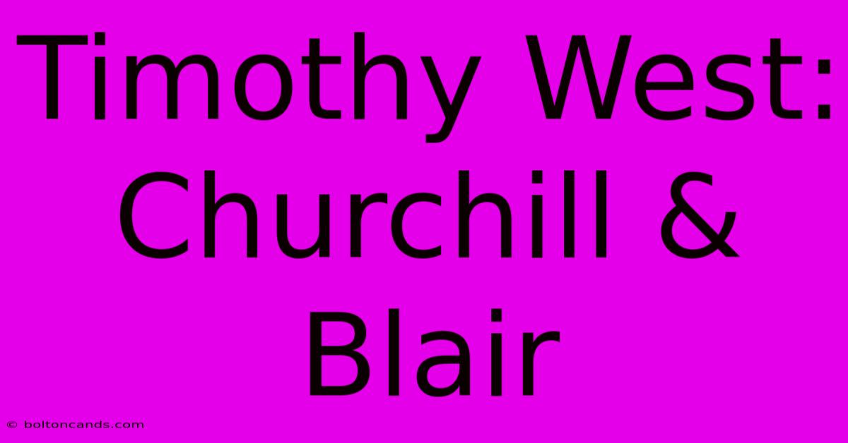 Timothy West: Churchill & Blair