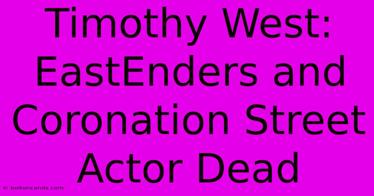 Timothy West: EastEnders And Coronation Street Actor Dead 