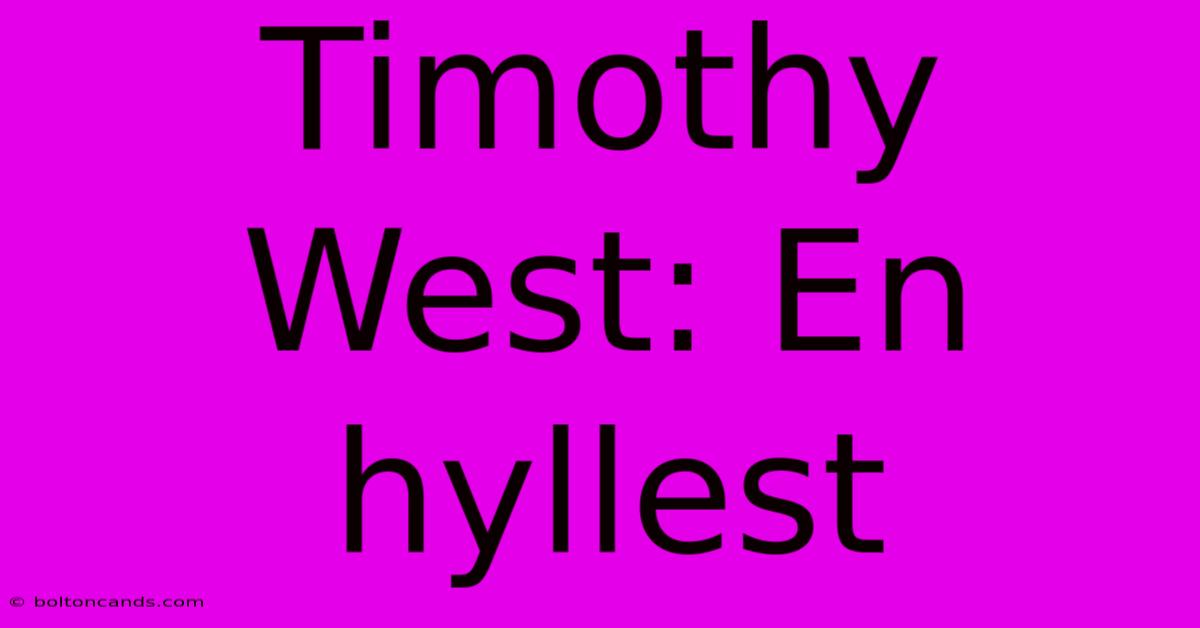 Timothy West: En Hyllest 