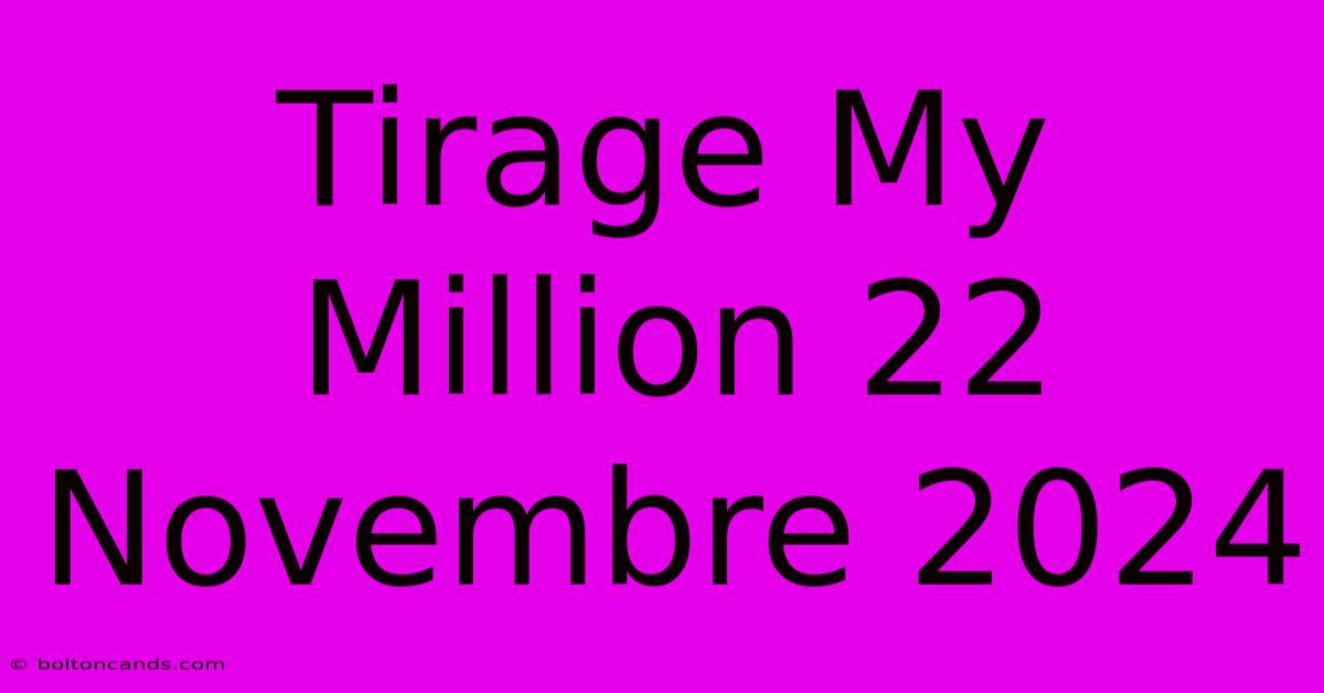 Tirage My Million 22 Novembre 2024