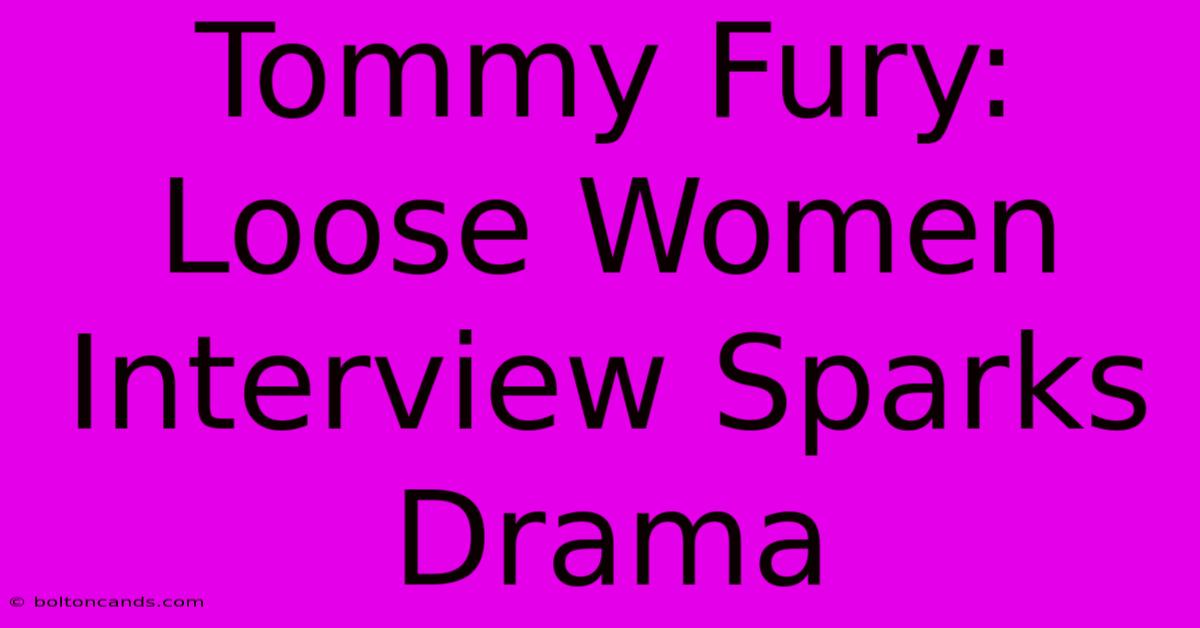 Tommy Fury: Loose Women Interview Sparks Drama