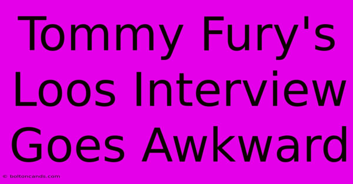 Tommy Fury's Loos Interview Goes Awkward 