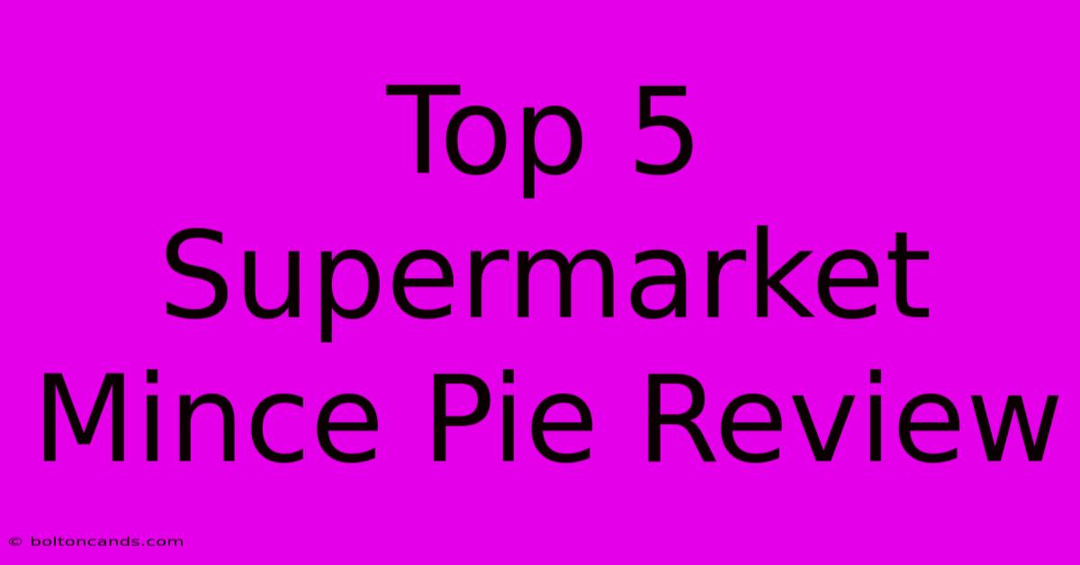 Top 5 Supermarket Mince Pie Review