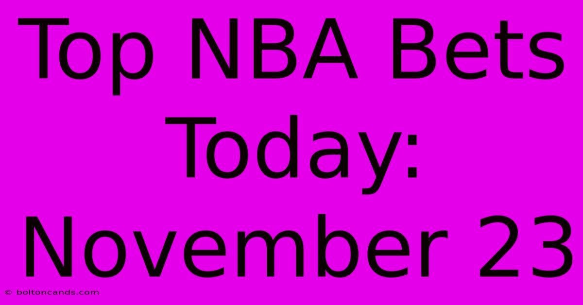 Top NBA Bets Today: November 23