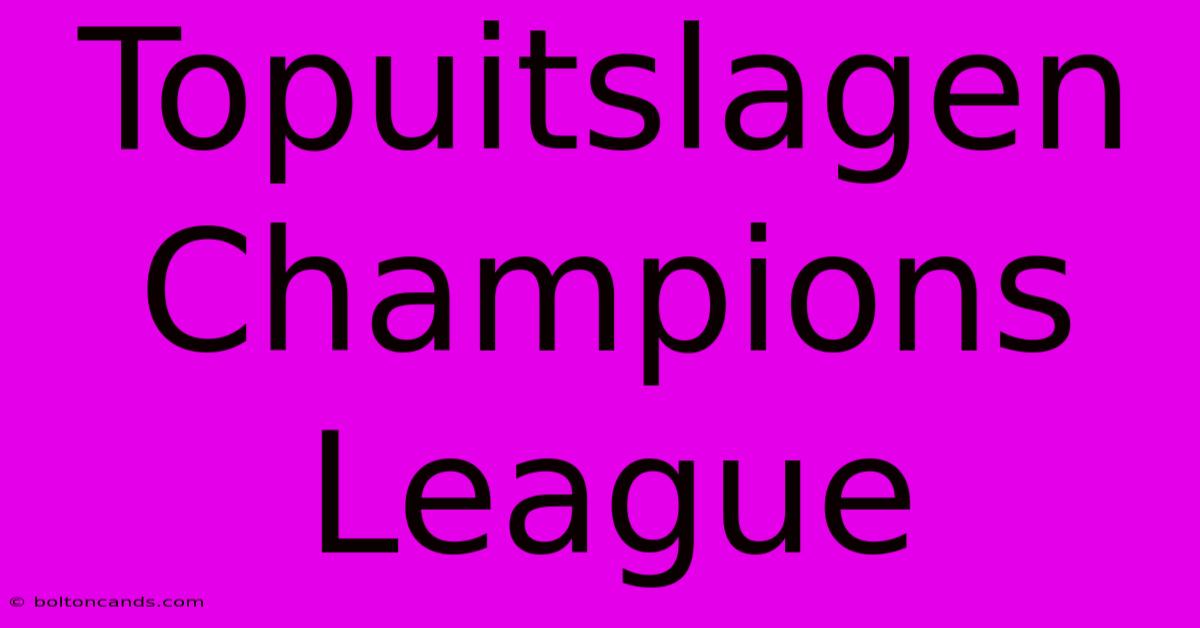 Topuitslagen Champions League