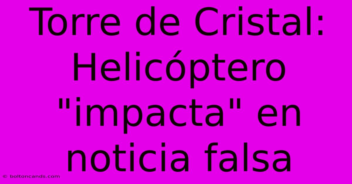 Torre De Cristal: Helicóptero 