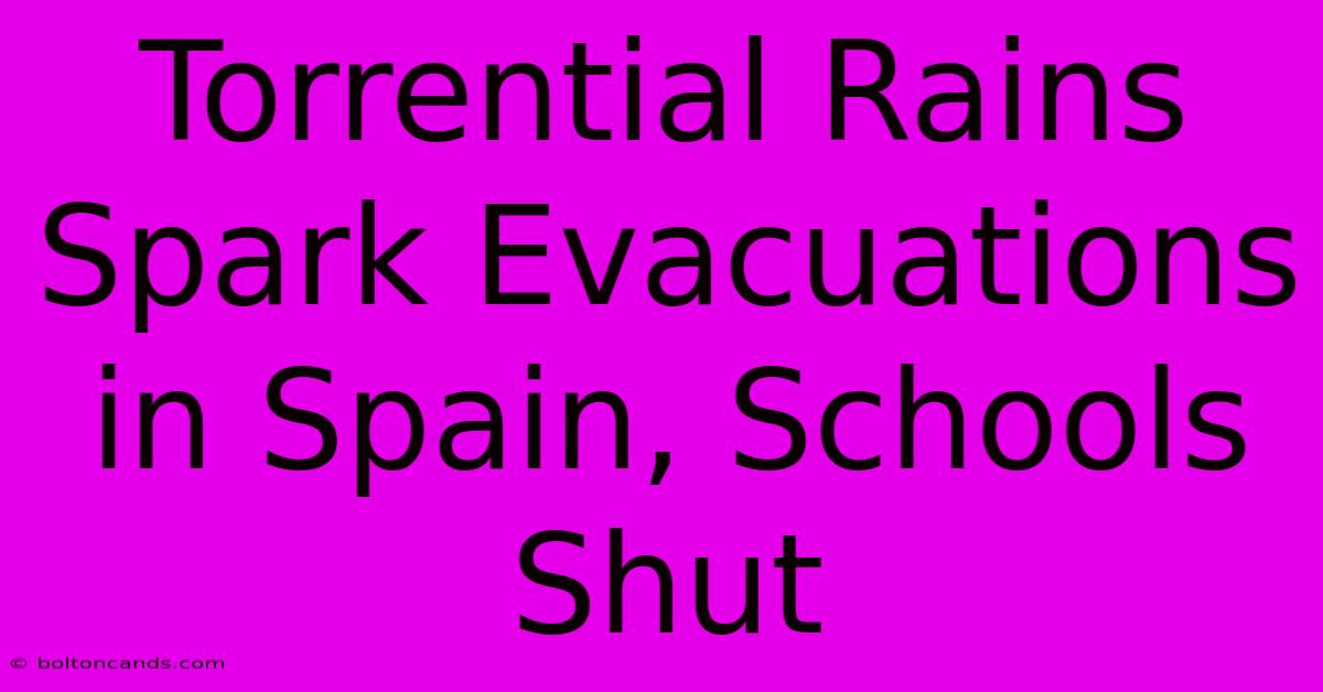 Torrential Rains Spark Evacuations In Spain, Schools Shut