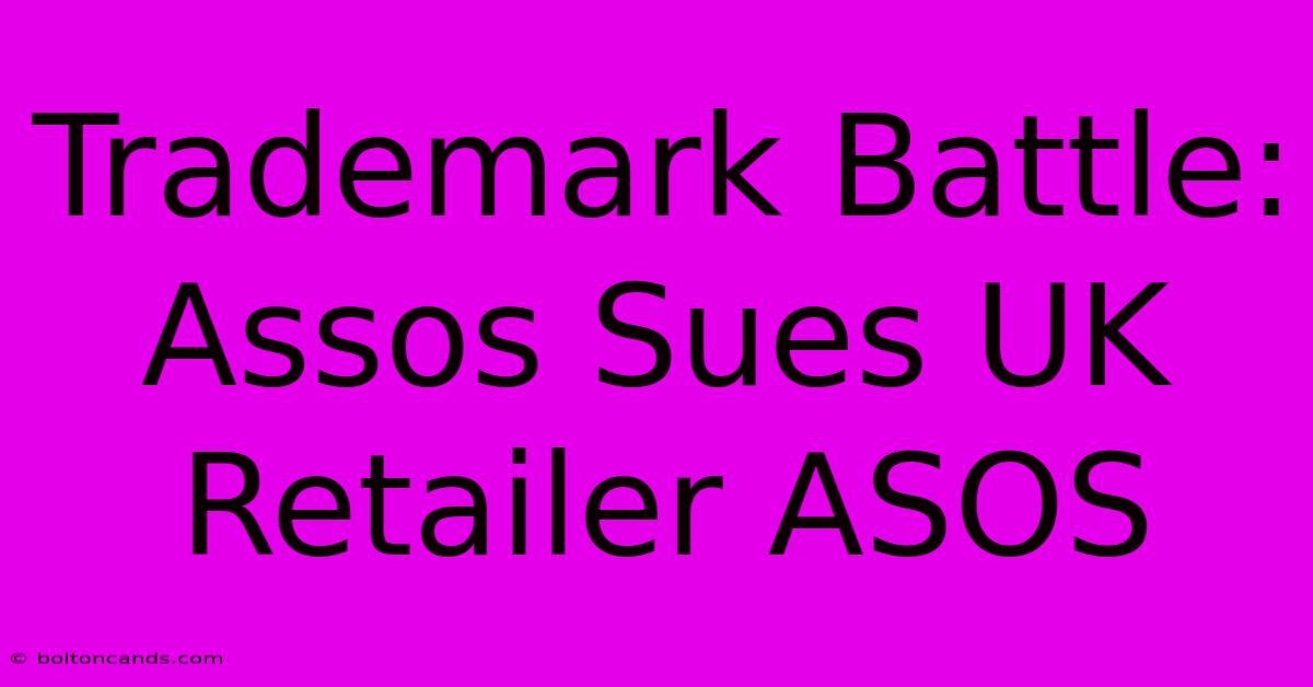 Trademark Battle: Assos Sues UK Retailer ASOS