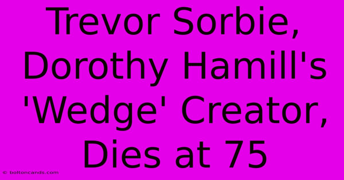 Trevor Sorbie, Dorothy Hamill's 'Wedge' Creator, Dies At 75