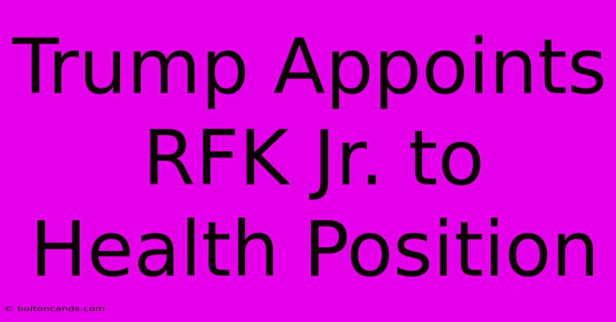 Trump Appoints RFK Jr. To Health Position