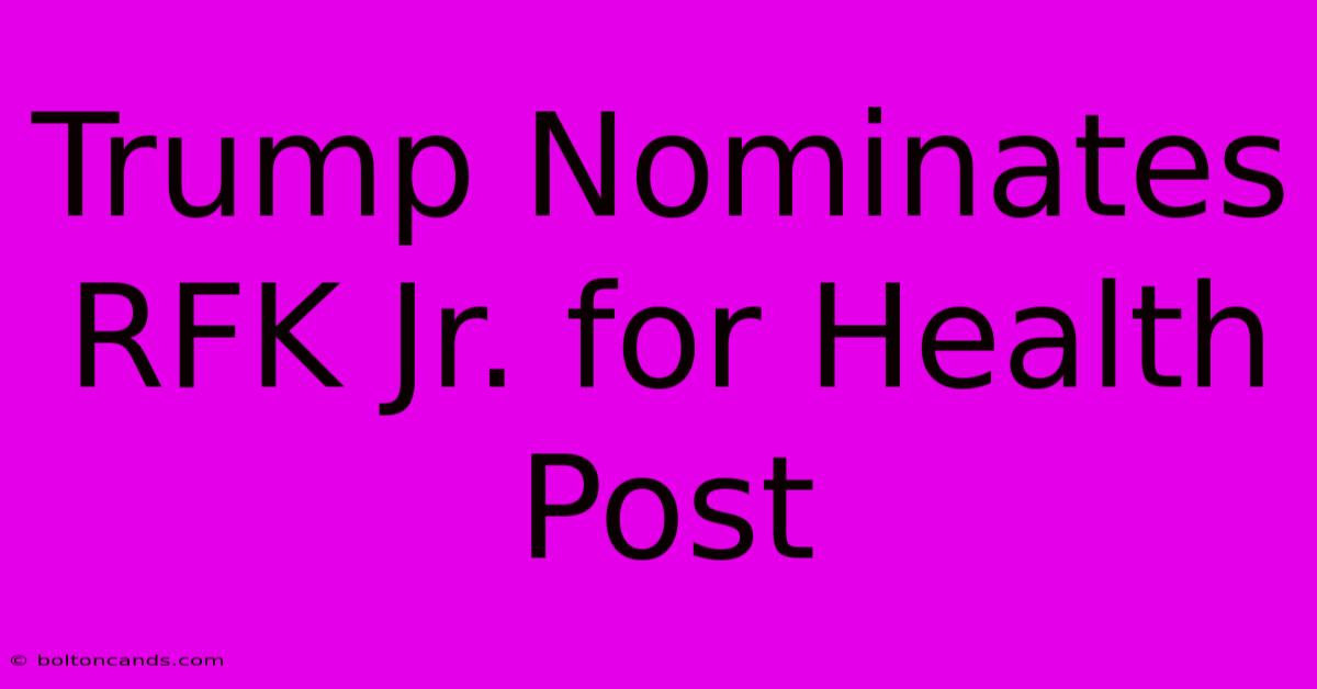 Trump Nominates RFK Jr. For Health Post