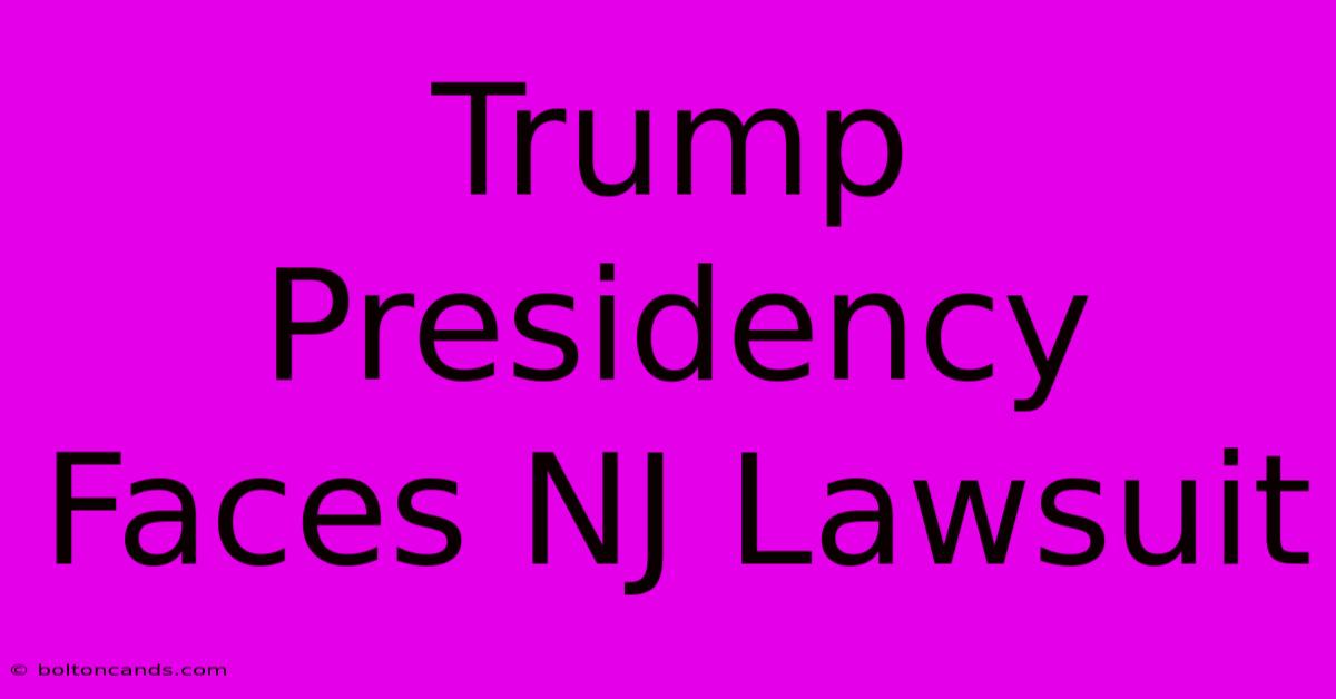 Trump Presidency Faces NJ Lawsuit