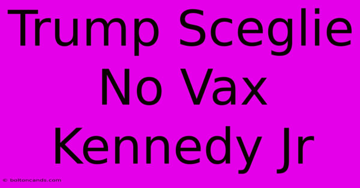 Trump Sceglie No Vax Kennedy Jr