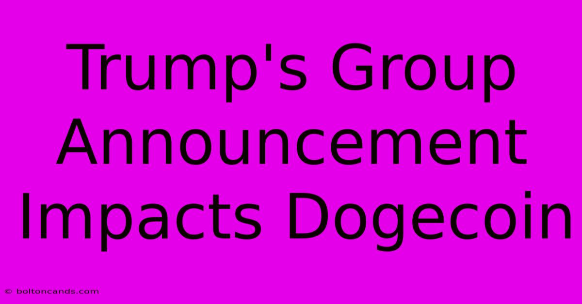 Trump's Group Announcement Impacts Dogecoin