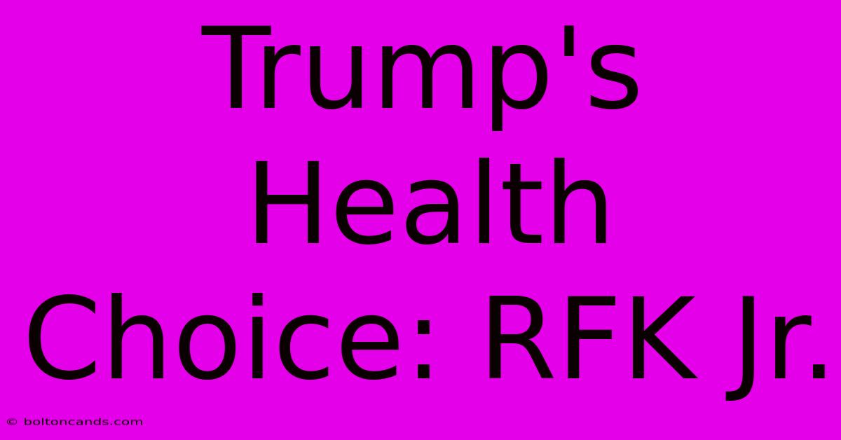 Trump's Health Choice: RFK Jr.