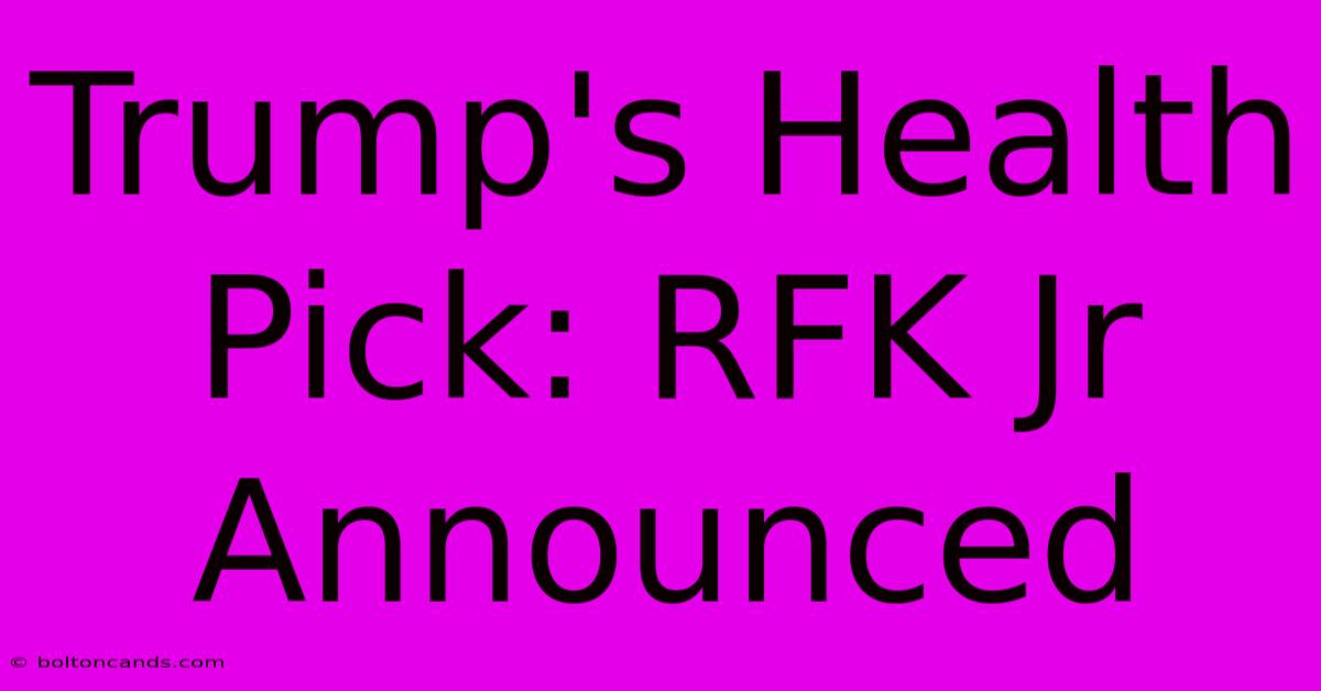 Trump's Health Pick: RFK Jr Announced 