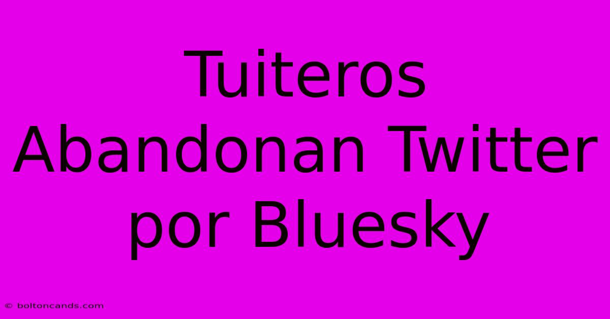 Tuiteros Abandonan Twitter Por Bluesky 