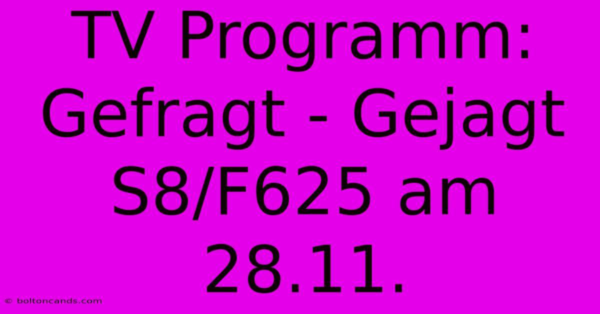 TV Programm: Gefragt - Gejagt S8/F625 Am 28.11.