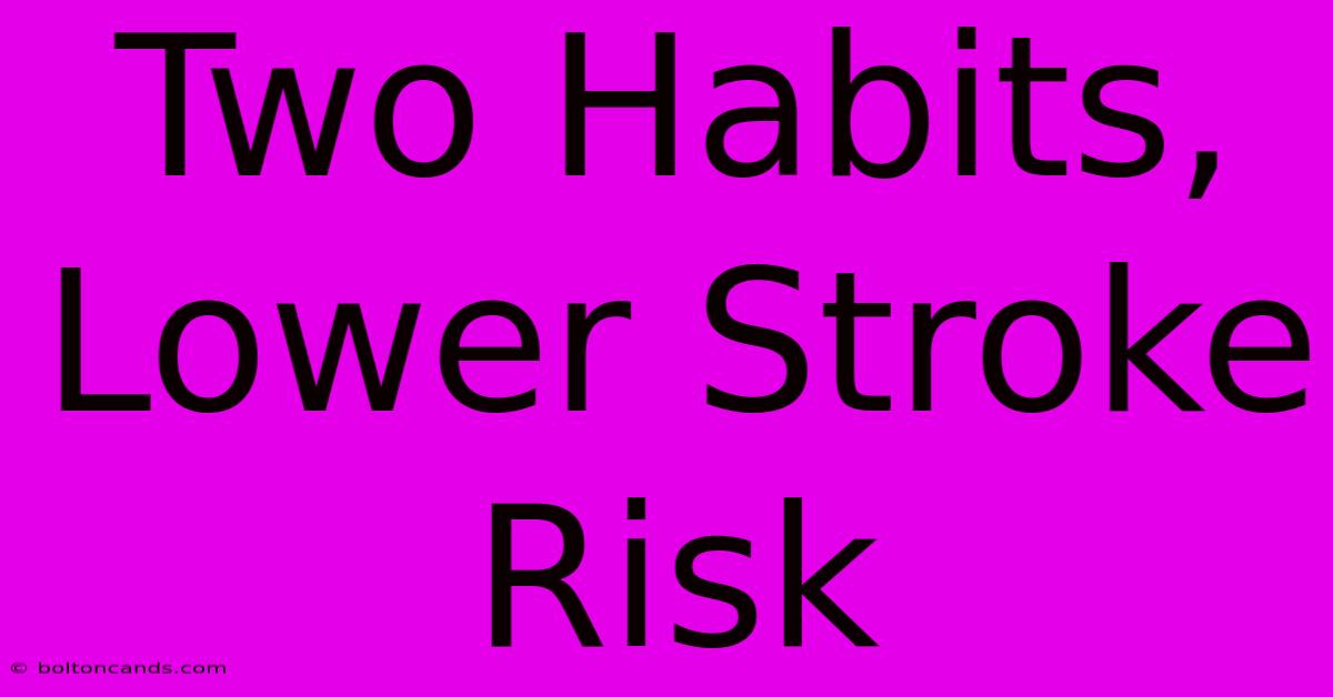 Two Habits, Lower Stroke Risk