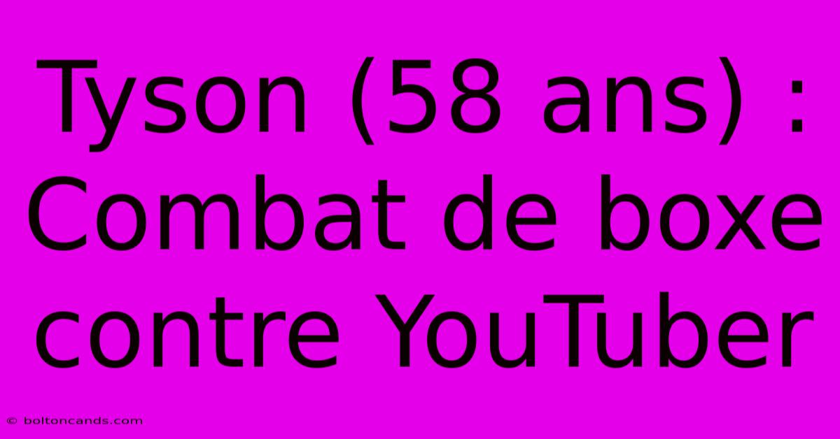 Tyson (58 Ans) : Combat De Boxe Contre YouTuber 