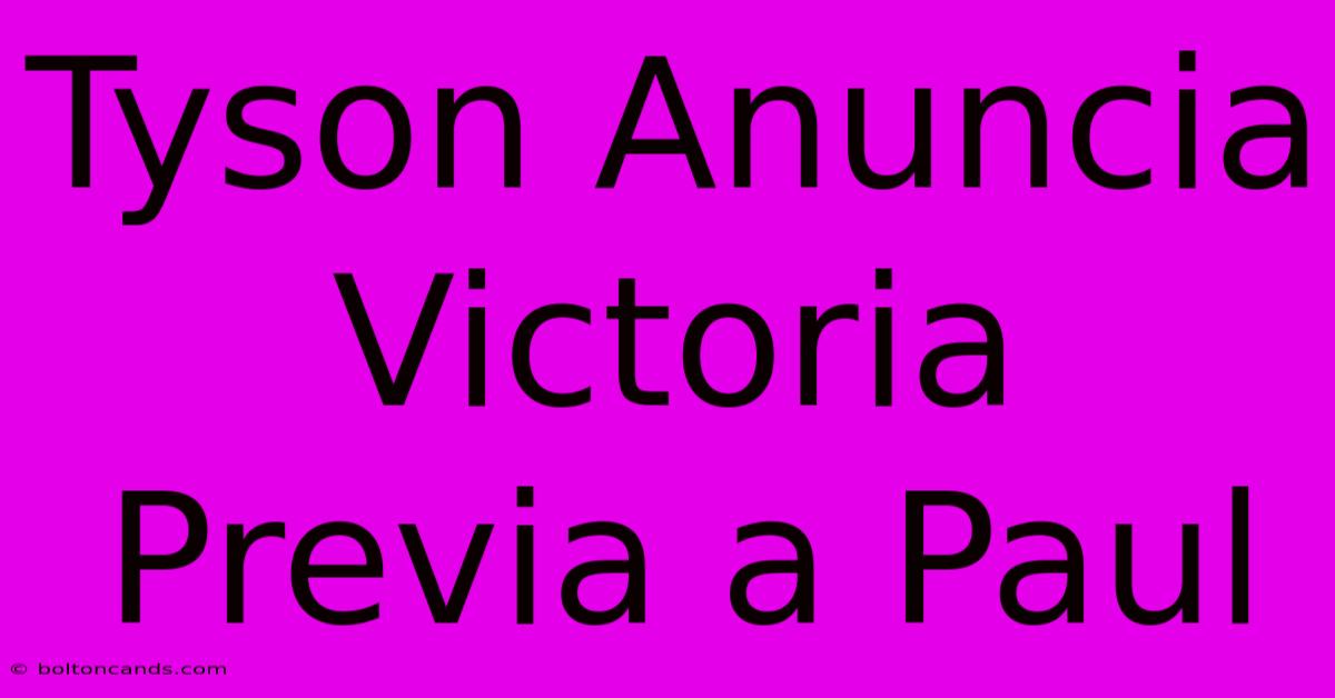 Tyson Anuncia Victoria Previa A Paul 