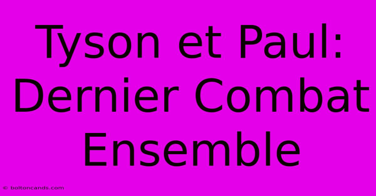 Tyson Et Paul: Dernier Combat Ensemble