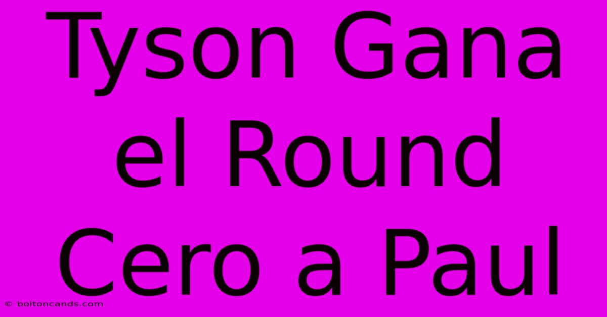 Tyson Gana El Round Cero A Paul 