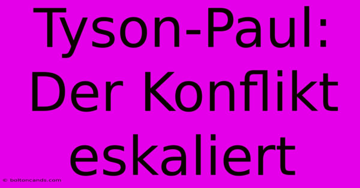 Tyson-Paul: Der Konflikt Eskaliert