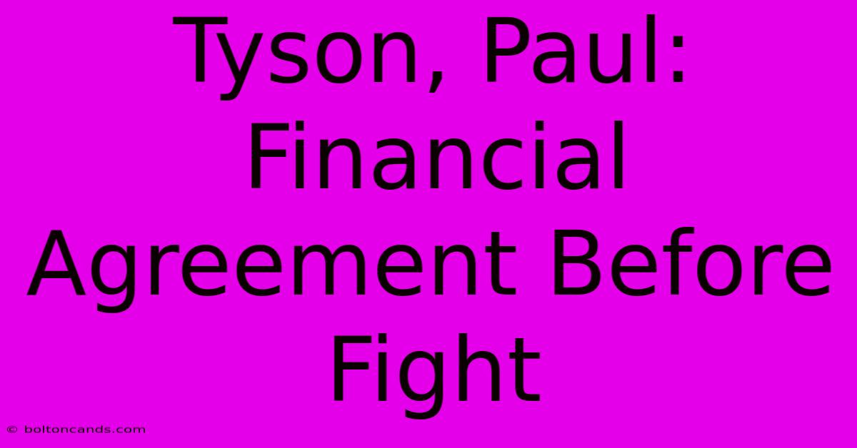 Tyson, Paul:  Financial Agreement Before Fight 