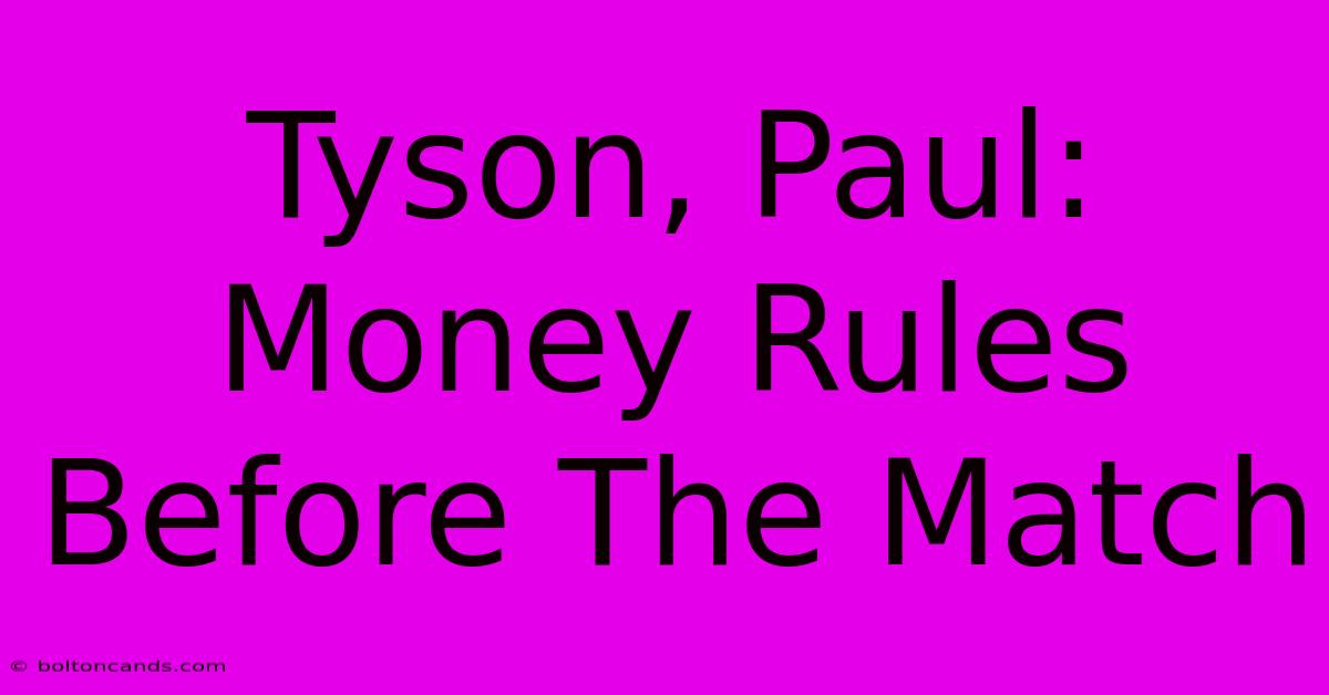 Tyson, Paul:  Money Rules Before The Match