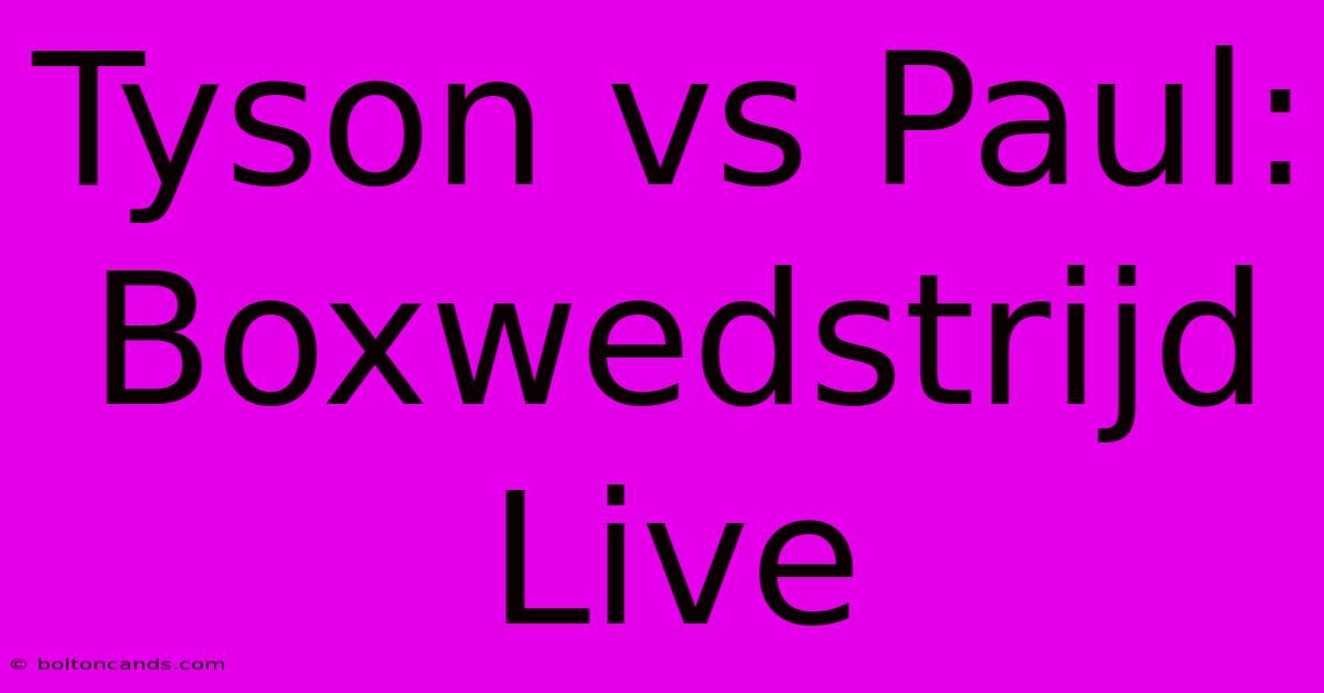 Tyson Vs Paul: Boxwedstrijd Live