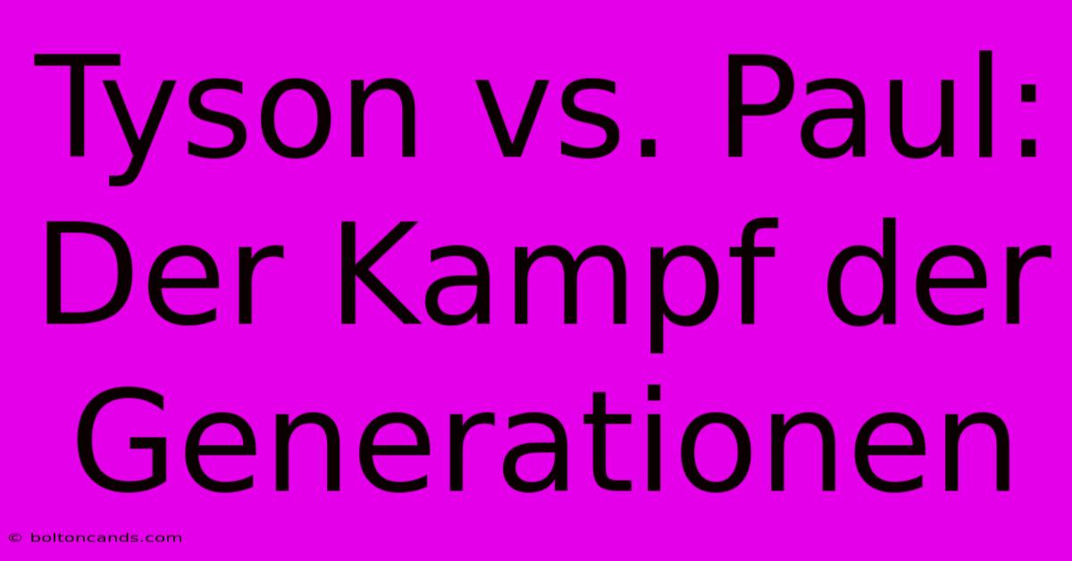 Tyson Vs. Paul: Der Kampf Der Generationen 