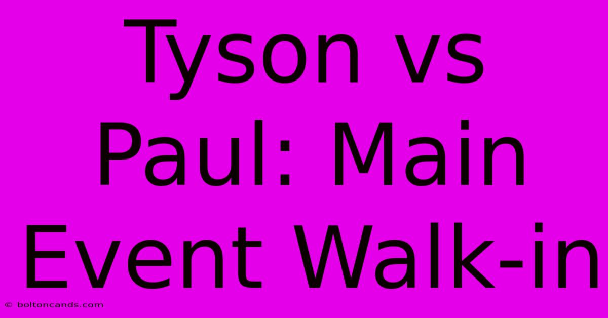 Tyson Vs Paul: Main Event Walk-in  